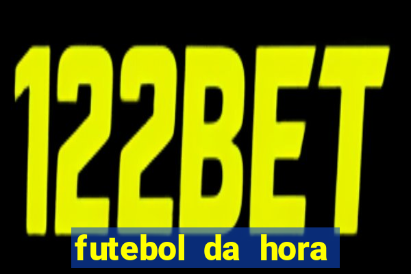 futebol da hora 3.7 ao vivo